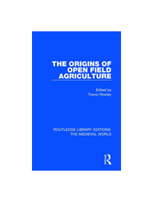 The Origins of Open Field Agriculture - 9780367180355