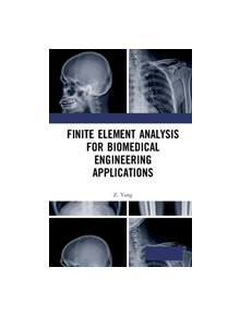 Finite Element Analysis for Biomedical Engineering Applications - 9780367182182