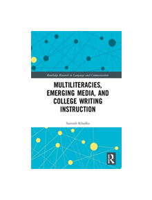 Multiliteracies, Emerging Media, and College Writing Instruction - 9780367203160