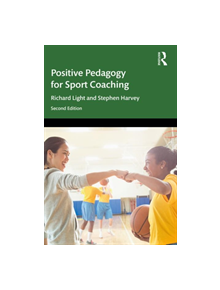 Positive Pedagogy for Sport Coaching - 9780367218218