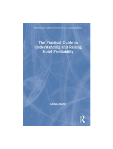The Practical Guide to Understanding and Raising Hotel Profitability - 9780367218270