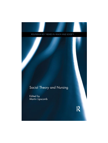 Social Theory and Nursing - 9780367224066