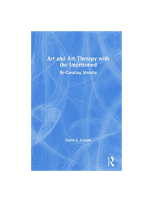Art and Art Therapy with the Imprisoned - 9780367252762