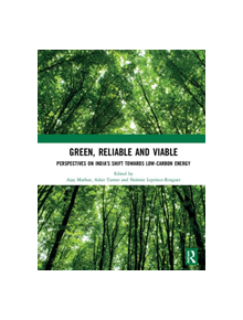 Green, Reliable and Viable: Perspectives on India's Shift  Towards Low-Carbon Energy - 9780367273088