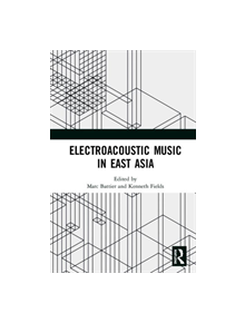 Electroacoustic Music in East Asia - 9780367338930