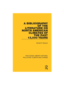 A Bibliography of the Literature on North American Climates of the Past 13,000 Years - 9780367359218