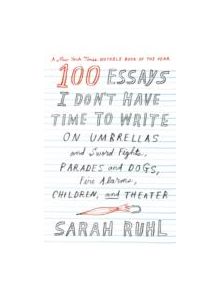 100 Essays I Don't Have Time to Write - 9780374535674