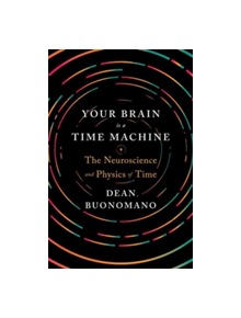 Your Brain Is a Time Machine - 9780393247947