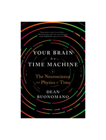Your Brain Is a Time Machine - 9780393355604