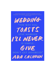 Wedding Toasts I'll Never Give - 9780393356007