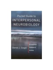 Pocket Guide to Interpersonal Neurobiology - 9780393707137