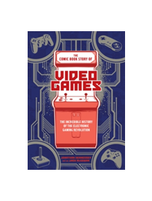 The Comic Book Story of Video Games - 9780399578908
