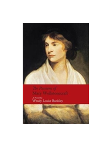The Passions of Mary Wollstonecraft - 9780413777867