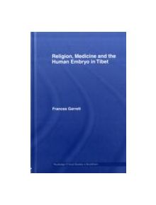 Religion, Medicine and the Human Embryo in Tibet - 9780415441155