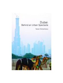Dubai: Behind an Urban Spectacle - 9780415444613