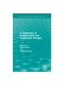 A Dictionary of Conservative and Libertarian Thought - 9780415670524