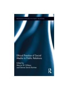 Ethical Practice of Social Media in Public Relations - 9780415727532
