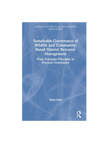 Sustainable Governance of Wildlife and Community-Based Natural Resource Management - 9780415793278