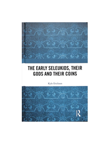 The Early Seleukids, their Gods and their Coins - 9780415793766