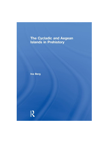 The Cycladic and Aegean Islands in Prehistory - 9780415811873