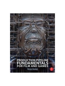 Production Pipeline Fundamentals for Film and Games - 9780415812290