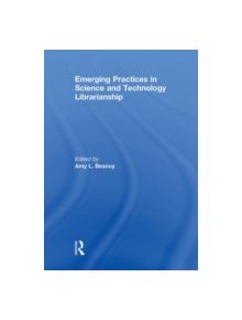 Emerging Practices in Science and Technology Librarianship - 9780415847353