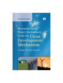 Renewable Energy Project Development Under the Clean Development Mechanism - 9780415849302