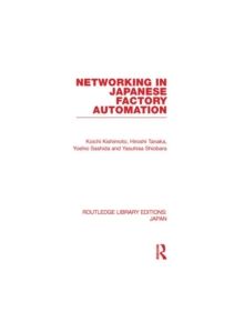 Networking in Japanese Factory Automation - 9780415849692
