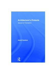 Architecture's Pretexts - 9780415898911