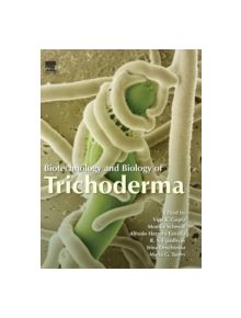 Biotechnology and Biology of Trichoderma - 9780444595768