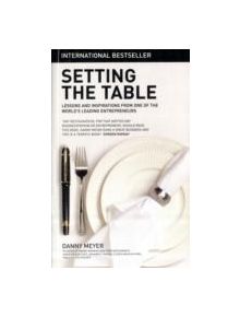 Setting the Table: The Transforming Power of Hospitality in Business - 9780462099255