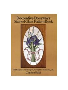 Decorative Doorways Stained Glass Pattern Book: 151 Designs for Sidelights, Fanlights, Transoms, etc. - 9780486264943