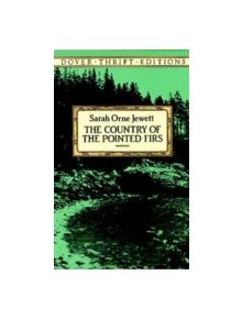 The Country of the Pointed Firs - 9780486281964