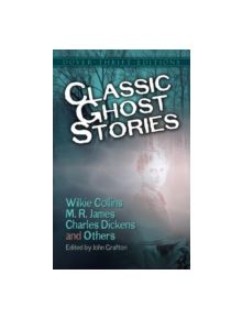 Classic Ghost Stories by Wilkie Collins, M. R. James, Charles Dickens and Others - 9780486404301