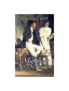 The Magnificent Ambersons - 9780486449333