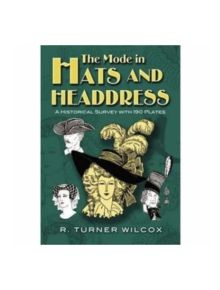 The Mode in Hats and Headdress - 9780486467627