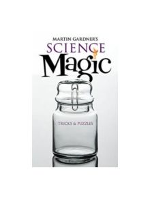 Martin Gardner's Science Magic - 9780486476575