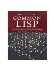 Common Lisp: A Gentle Introduction to Symbolic Computation - 9780486498201