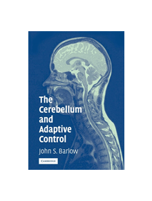 The Cerebellum and Adaptive Control - 9780521018074