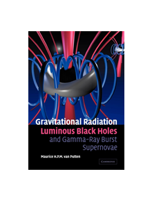 Gravitational Radiation, Luminous Black Holes and Gamma-Ray Burst Supernovae - 9780521143615