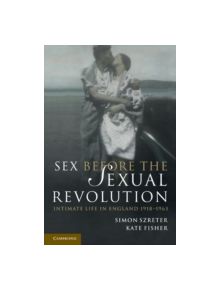 Sex Before the Sexual Revolution - 9780521149327
