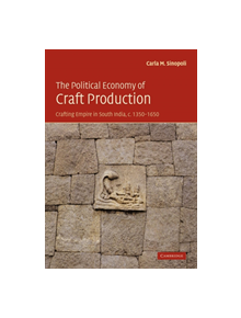The Political Economy of Craft Production - 9780521174169