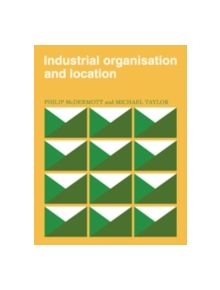 Industrial Organisation and Location - 9780521246712