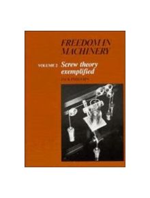 Freedom in Machinery: Volume 2, Screw Theory Exemplified - 9780521254427