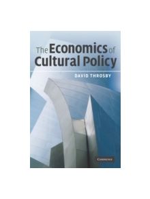 The Economics of Cultural Policy - 9780521687843