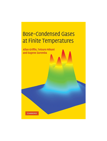 Bose-Condensed Gases at Finite Temperatures - 9780521837026