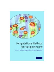 Computational Methods for Multiphase Flow - 9780521847643