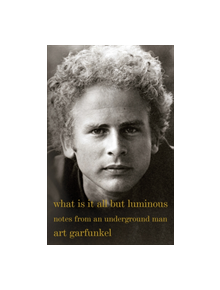 What Is It All but Luminous - 9780525564393