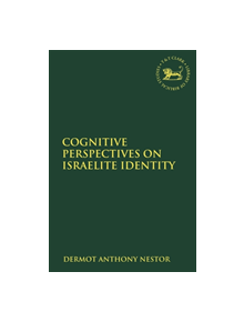 Cognitive Perspectives on Israelite Identity - 9780567688354