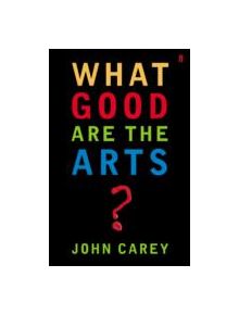 What Good are the Arts? - 9780571226030